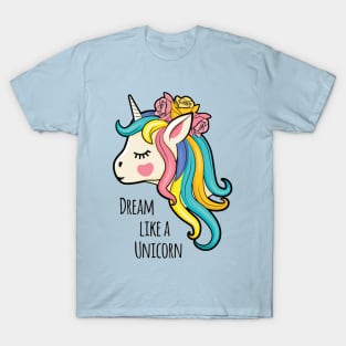 Dream Like A Unicorn Unicorn Lover Cute Quotes T-Shirt